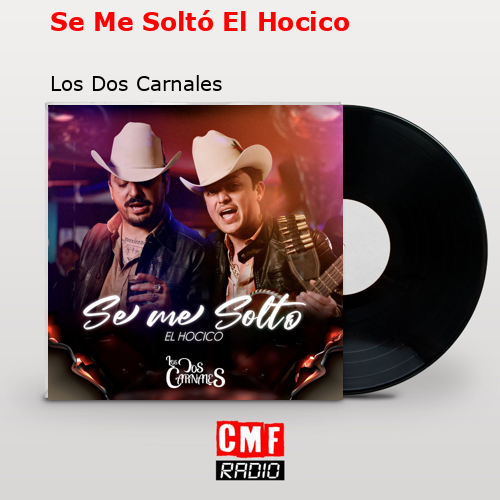 Se Me Soltó El Hocico – Los Dos Carnales