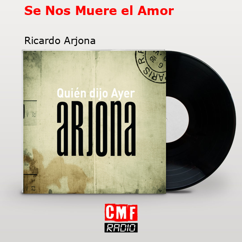Se Nos Muere el Amor – Ricardo Arjona