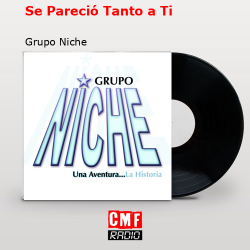 Se Pareció Tanto a Ti – Grupo Niche