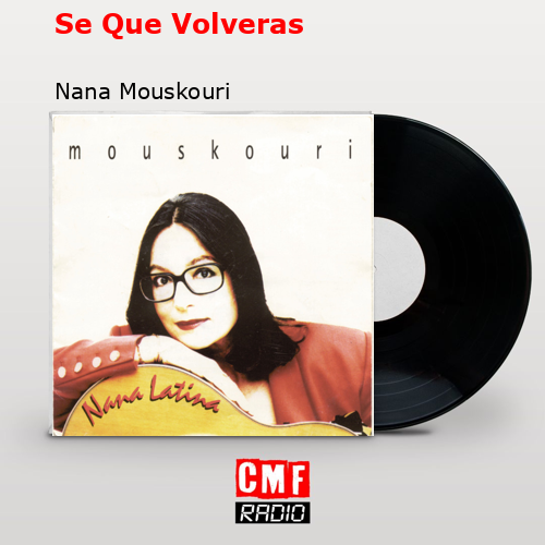 Se Que Volveras – Nana Mouskouri