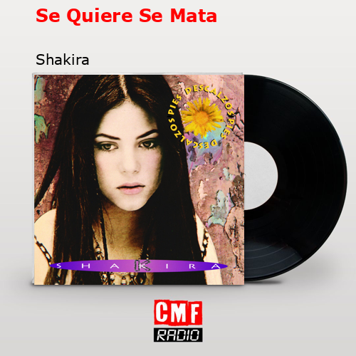 Se Quiere Se Mata – Shakira