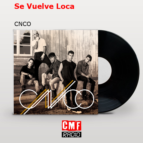 Se Vuelve Loca – CNCO