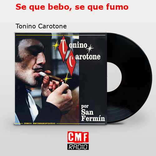 Se que bebo, se que fumo – Tonino Carotone