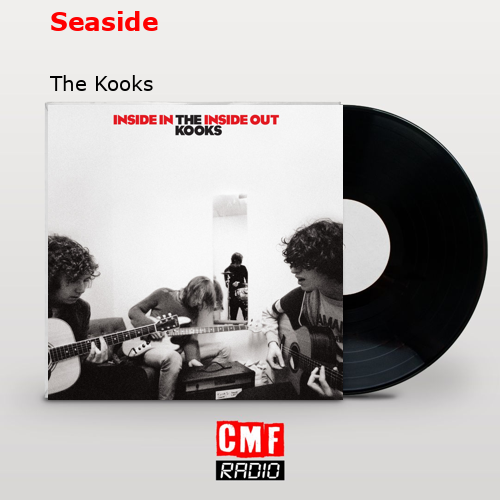 Seaside – The Kooks