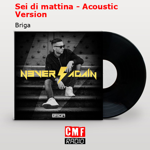 Sei di mattina – Acoustic Version – Briga
