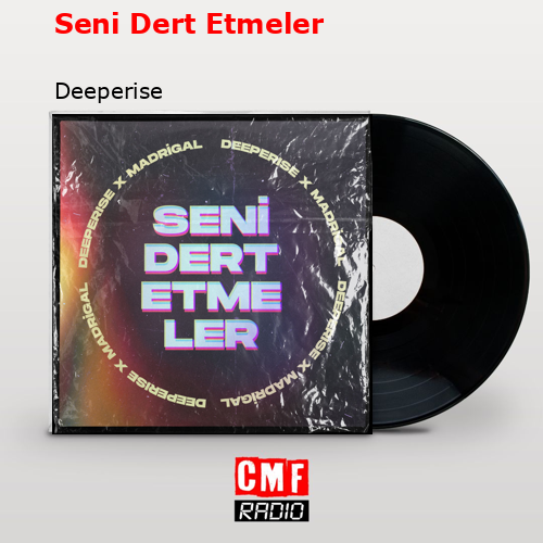 Seni Dert Etmeler – Deeperise