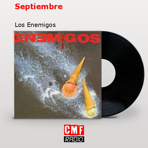 Septiembre – Los Enemigos