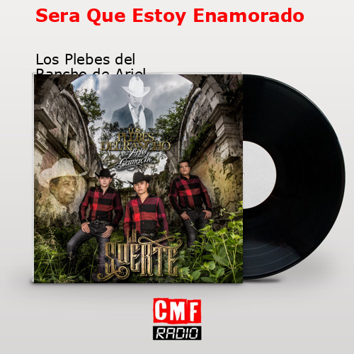 Sera Que Estoy Enamorado – Los Plebes del Rancho de Ariel Camacho