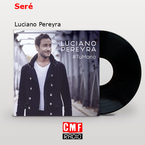 Seré – Luciano Pereyra