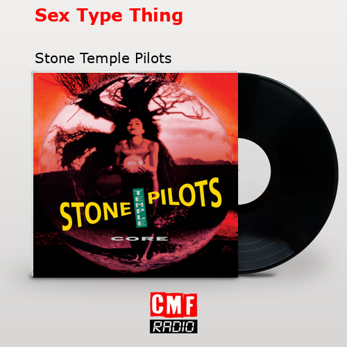 Sex Type Thing – Stone Temple Pilots