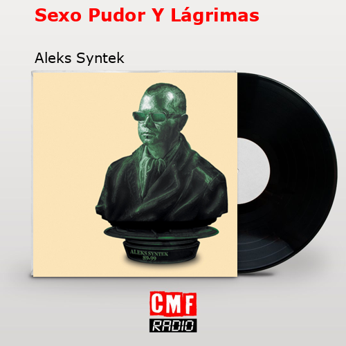 Sexo Pudor Y Lágrimas – Aleks Syntek