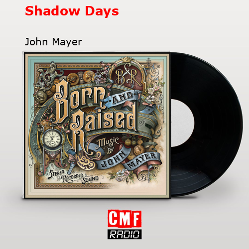Shadow Days – John Mayer