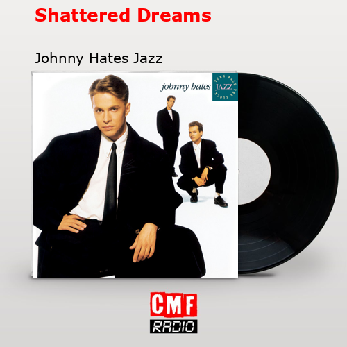Shattered Dreams – Johnny Hates Jazz