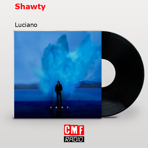Shawty – Luciano