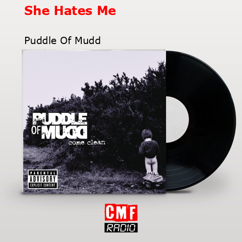 She Hates Me – Puddle Of Mudd