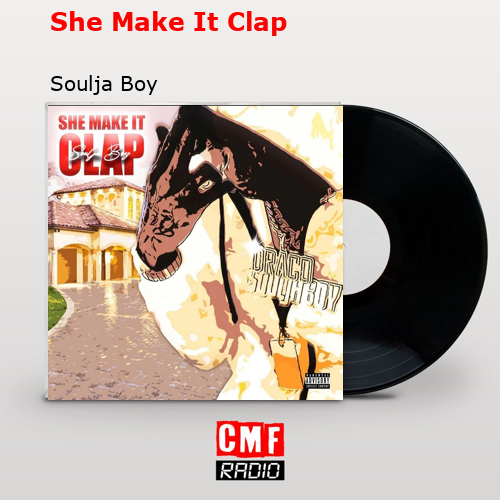 She Make It Clap – Soulja Boy