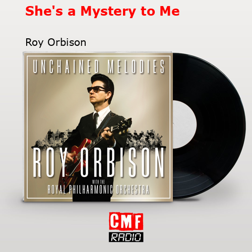 She’s a Mystery to Me – Roy Orbison