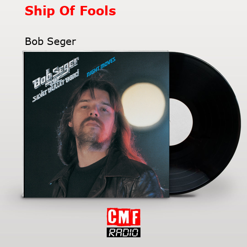Ship Of Fools – Bob Seger