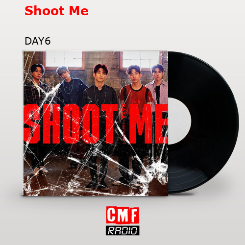 Shoot Me – DAY6