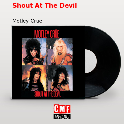 Shout At The Devil – Mötley Crüe