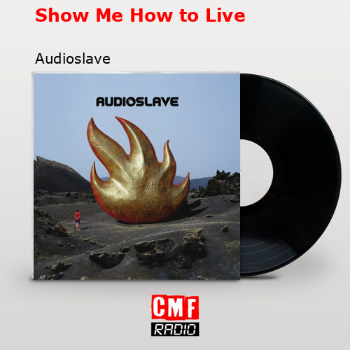 final cover Show Me How to Live Audioslave