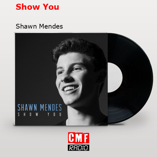 Show You – Shawn Mendes