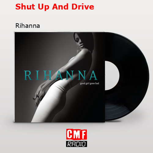Shut Up And Drive – Rihanna