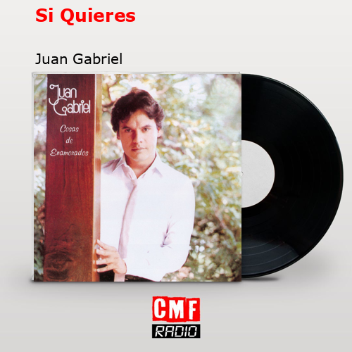 Si Quieres – Juan Gabriel