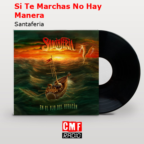 Si Te Marchas No Hay Manera – Santaferia