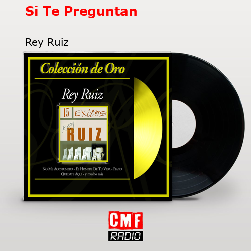 Si Te Preguntan – Rey Ruiz