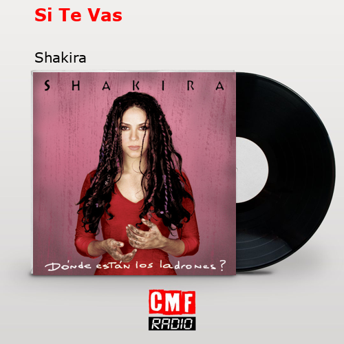 Si Te Vas – Shakira