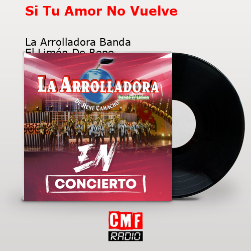 La Arrolladora Banda El Limon - Si Tu Amor No Vuelve - Ouvir Música