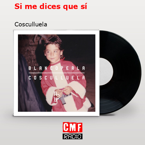 Si me dices que sí – Cosculluela