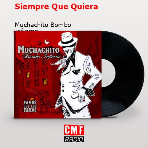 Siempre Que Quiera – Muchachito Bombo Infierno