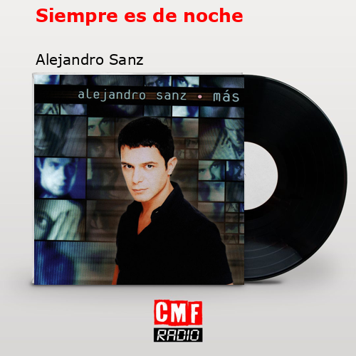 Siempre es de noche – Alejandro Sanz