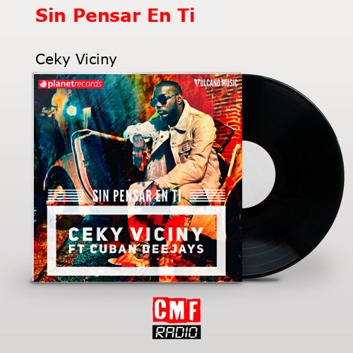 Sin Pensar En Ti – Ceky Viciny