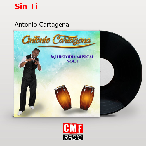 Sin Ti – Antonio Cartagena
