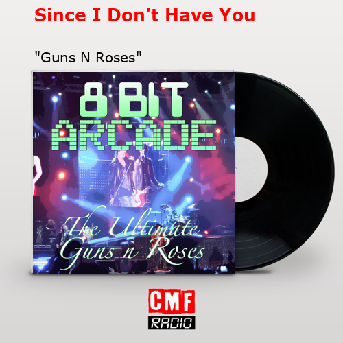 Since I Don’t Have You – «Guns N Roses»