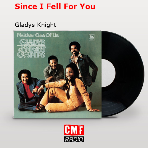 Since I Fell For You – Gladys Knight