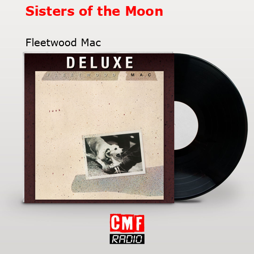 Sisters of the Moon – Fleetwood Mac