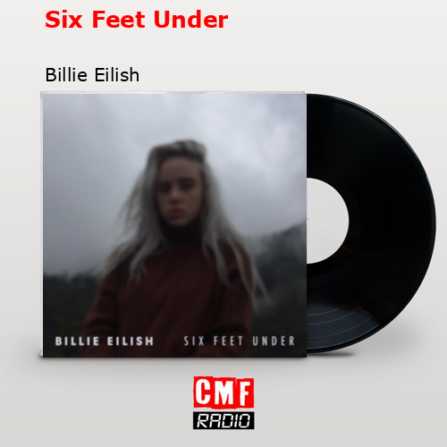 final cover Six Feet Under Billie Eilish