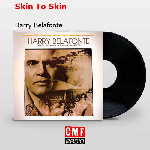 Skin To Skin – Harry Belafonte