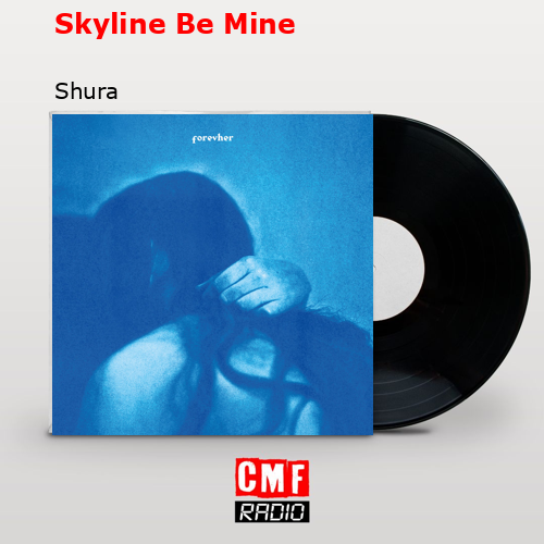 Skyline Be Mine – Shura