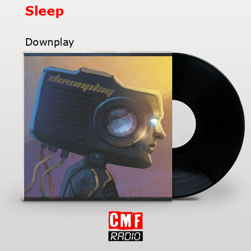 Sleep – Downplay