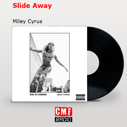 Slide Away – Miley Cyrus
