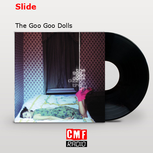 Slide – The Goo Goo Dolls
