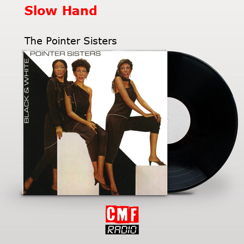 Slow Hand – The Pointer Sisters