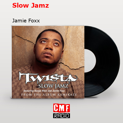 Slow Jamz – Jamie Foxx