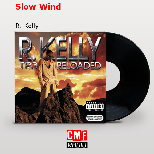 Slow Wind – R. Kelly