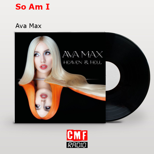 So Am I – Ava Max